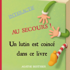 Au secours ! Un lutin est coincé dans ce livre